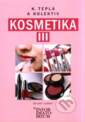 Kniha: Kosmetika III. (Kateřina Teplá a kolektív). Informatorium, 2010 Kniha: Kosmetika III. (Kateřina Teplá a kolektív). Informatorium, 2010