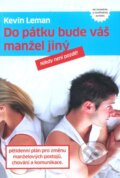 Kniha: Do pátku bude váš manžel jiný (Kevin Leman). Návrat domů, 2010 Kniha: Do pátku bude váš manžel jiný (Kevin Leman). Návrat domů, 2010