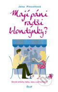 Kniha: Mají páni radši blondýnky? (Jena Pincott). Ikar CZ, 2010 Kniha: Mají páni radši blondýnky? (Jena Pincott). Ikar CZ, 2010
