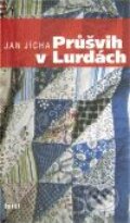Kniha: Průšvih v Lurdách (Jan Jícha). Torst, 2010 Kniha: Průšvih v Lurdách (Jan Jícha). Torst, 2010
