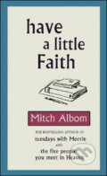 Kniha: Have a Little Faith (Mitch Albom). Sphere, 2010 Kniha: Have a Little Faith (Mitch Albom). Sphere, 2010