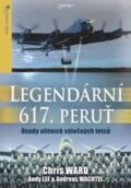 Kniha: Legendární 617. peruť (Chris Ward). Jota, 2010 Kniha: Legendární 617. peruť (Chris Ward). Jota, 2010