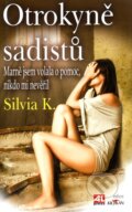 Otrokyně sadistů - Silvia K., 2010