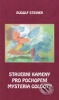 Stavební kameny pro pochopení mystéria Golgoty - Rudolf Steiner, Michael, 2010