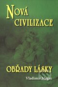 Kniha: Nová civilizace - Obřady lásky (8. díl - 2. část) (Vladimír Megre). Valentýna Lymarenko-Novodarská - Zvonící cedry, 2010 Kniha: Nová civilizace - Obřady lásky (8. díl - 2. část) (Vladimír Megre). Valentýna Lymarenko-Novodarská - Zvonící cedry, 2010