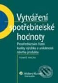 Kniha: Vytváření spotřebitelské hodnoty (Tomáš Macák). Wolters Kluwer ČR, 2010 Kniha: Vytváření spotřebitelské hodnoty (Tomáš Macák). Wolters Kluwer ČR, 2010