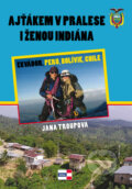 Kniha: Ajťákem v pralese i ženou indiána (Jana Troupová). KRIGL, 2010 Kniha: Ajťákem v pralese i ženou indiána (Jana Troupová). KRIGL, 2010