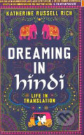 Kniha: Dreaming in hindi (Katherine Russell Rich). Piatkus, 2010 Kniha: Dreaming in hindi (Katherine Russell Rich). Piatkus, 2010