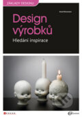 Kniha: Design výrobků (David Bramston). CPRESS, 2010 Kniha: Design výrobků (David Bramston). CPRESS, 2010
