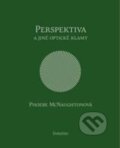Kniha: Perspektiva a jiné optické klamy (Phoebe McNaugton). Dokořán, 2010 Kniha: Perspektiva a jiné optické klamy (Phoebe McNaugton). Dokořán, 2010