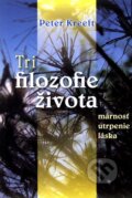 Kniha: Tri filozofie života (Peter Kreeft). Redemptoristi - Slovo medzi nami, 2009 Kniha: Tri filozofie života (Peter Kreeft). Redemptoristi - Slovo medzi nami, 2009