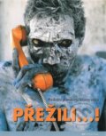 Kniha: Přežili...! (Autorský kolektív). Fortuna Libri ČR, 2010 Kniha: Přežili...! (Autorský kolektív). Fortuna Libri ČR, 2010
