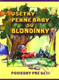 Všetky pekné baby sú blondínky - Kolektív autorov, 2010
