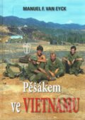 Kniha: Pěšákem ve Vietnamu (Manuel F. van Eyck). Naše vojsko CZ, 2010 Kniha: Pěšákem ve Vietnamu (Manuel F. van Eyck). Naše vojsko CZ, 2010