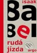 Kniha: Rudá jízda (Isaak Babel). Argo, 2010 Kniha: Rudá jízda (Isaak Babel). Argo, 2010