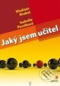Kniha: Jaký jsem učitel (Isabella Pavelková a Vladimír Hrabal). Portál, 2010 Kniha: Jaký jsem učitel (Isabella Pavelková a Vladimír Hrabal). Portál, 2010