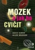 Kniha: Mozek a jak ho cvičit (Allen Bragdon a David Gamon). Portál, 2010 Kniha: Mozek a jak ho cvičit (Allen Bragdon a David Gamon). Portál, 2010
