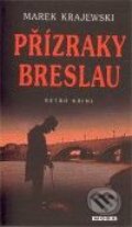 Kniha: Přízraky Breslau (Marek Krajewski). Moba, 2010 Kniha: Přízraky Breslau (Marek Krajewski). Moba, 2010