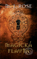 Kniha: Magická flauta (M.J. Rose). Slovart, 2010 Kniha: Magická flauta (M.J. Rose). Slovart, 2010