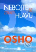 Kniha: Nebojte se ztratit hlavu (Osho). BETA - Dobrovský, 2010 Kniha: Nebojte se ztratit hlavu (Osho). BETA - Dobrovský, 2010