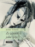 Kniha: Ze zápisků jedné ženy (Josef Tomáš). Práh, 2010 Kniha: Ze zápisků jedné ženy (Josef Tomáš). Práh, 2010