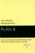 Kniha: Plán B (John Mullins a Randy Komisar). Eastone Books, 2010 Kniha: Plán B (John Mullins a Randy Komisar). Eastone Books, 2010