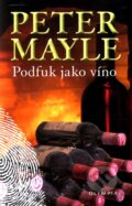 Kniha: Podfuk jako víno (Peter Mayle). Olympia, 2010 Kniha: Podfuk jako víno (Peter Mayle). Olympia, 2010