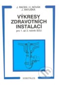 Výkresy zdravotních instalací pro 1. až 3. ročník SOU - Jan Racek a kolektív, Sobotáles, 2000