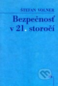 Kniha: Bezpečnosť v 21. storočí (Štefan Volner). IRIS, 2009 Kniha: Bezpečnosť v 21. storočí (Štefan Volner). IRIS, 2009