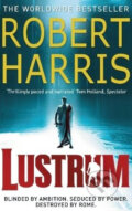 Kniha: Lustrum (Robert Harris). Arrow Books, 2010 Kniha: Lustrum (Robert Harris). Arrow Books, 2010