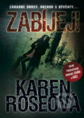 Kniha: Zabíjej! (Karen Roseová). BB/art, 2010 Kniha: Zabíjej! (Karen Roseová). BB/art, 2010