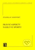Kniha: Právní aspekty násilí ve sportu (Stanislav Sádovský). Karolinum, 2010 Kniha: Právní aspekty násilí ve sportu (Stanislav Sádovský). Karolinum, 2010