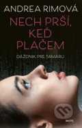 Kniha: Nech prší, keď plačem (Andrea Rimová). Motýľ, 2021 Kniha: Nech prší, keď plačem (Andrea Rimová). Motýľ, 2021