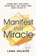 Kniha: Manifest that Miracle (Lana Shlafer). Lifestyles, 2020 Kniha: Manifest that Miracle (Lana Shlafer). Lifestyles, 2020