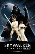 Kniha: Star Wars Skywalker: A Family At War (Kristin Baver). Dorling Kindersley, 2021 Kniha: Star Wars Skywalker: A Family At War (Kristin Baver). Dorling Kindersley, 2021