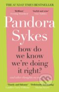 Kniha: How Do We Know We're Doing It Right? (Pandora Sykes). Windmill Books, 2021 Kniha: How Do We Know We're Doing It Right? (Pandora Sykes). Windmill Books, 2021