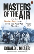 Kniha: Masters of the Air (Donald L. Miller). Ebury, 2021 Kniha: Masters of the Air (Donald L. Miller). Ebury, 2021