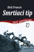 Kniha: Smrtiaci tip (Dick Francis). Slovenský spisovateľ, 2010 Kniha: Smrtiaci tip (Dick Francis). Slovenský spisovateľ, 2010