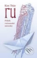 Kniha: RU (Kim Thúy). Emitos, 2010 Kniha: RU (Kim Thúy). Emitos, 2010