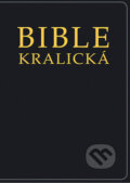 Kniha: Bible kralická (Česká biblická společnost). Česká biblická společnost, 2010 Kniha: Bible kralická (Česká biblická společnost). Česká biblická společnost, 2010