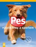 Kniha: Pes - výcvik hrou a sportem (Kristen Wolf). Vašut, 2010 Kniha: Pes - výcvik hrou a sportem (Kristen Wolf). Vašut, 2010