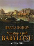 Kniha: Vzostup a pád Babylonu (Anton Gill), 2010 Kniha: Vzostup a pád Babylonu (Anton Gill), 2010