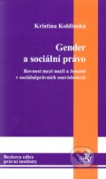 Kniha: Gender a sociální právo (Kristina Koldinská). C. H. Beck, 2010 Kniha: Gender a sociální právo (Kristina Koldinská). C. H. Beck, 2010