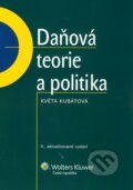 Daňová teorie a politika - Květa Kubátová, Wolters Kluwer ČR, 2010