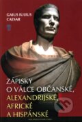 Kniha: Zápisky o válce občanské, alexandrijské, africké a hispánské (Gaius Iulius Caesar), 2010 Kniha: Zápisky o válce občanské, alexandrijské, africké a hispánské (Gaius Iulius Caesar), 2010