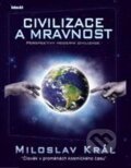 Kniha: Civilizace a mravnost (Miloslav Král). Ideál, 2010 Kniha: Civilizace a mravnost (Miloslav Král). Ideál, 2010