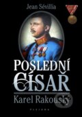 Kniha: Poslední císař Karel Rakouský (Jean Sévillia). Plejáda, 2010 Kniha: Poslední císař Karel Rakouský (Jean Sévillia). Plejáda, 2010
