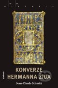 Kniha: Konverze Hermanna Žida (Jean-Claude Schmitt). Academia, 2010 Kniha: Konverze Hermanna Žida (Jean-Claude Schmitt). Academia, 2010