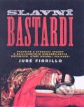 Kniha: Slavní bastardi (Juré Fiorillo). Fortuna Libri ČR, 2010 Kniha: Slavní bastardi (Juré Fiorillo). Fortuna Libri ČR, 2010