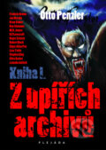 Kniha: Z upířích archivů I (Otto Penzler). Plejáda, 2010 Kniha: Z upířích archivů I (Otto Penzler). Plejáda, 2010